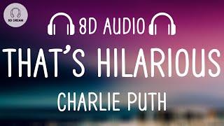 Charlie Puth - That’s Hilarious (8D AUDIO)