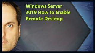 Windows Server 2019 How to Enable Remote Desktop