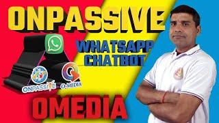 #ONPASSIVE WHATSAPP CHATBOT OMEDIA WEBSITE #ONPASSIVE TODAY'S UPDATES & INFORMATION