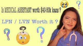 IS MEDICAL ASSISTANT WORTH IT ?? VS LPN/ LVN