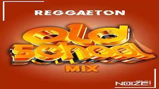 Reggaeton Old School Mix - Dj Noise