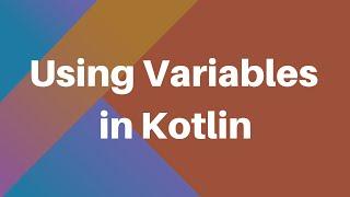 Learning Kotlin: Variables