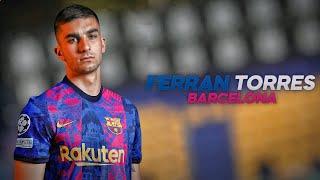 Ferran Torres - Welcome to Barcelona? - 2021ᴴᴰ