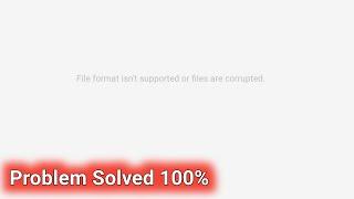 Solve File format isn’t supported or files Are corrupted Problem on Mi Phone