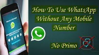 Use WhatsApp Without Number 2017 || No Primo App