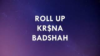 KR$NA - ROLL UP (LYRICS) | BADSHAH | STILL HERE ALBUM | INDIAN TURBO