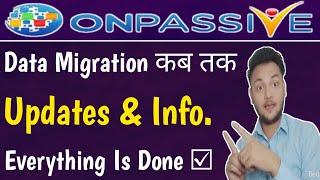 #ONPASSIVE Migration Process Updates Current situation By Mohammad Kaif
