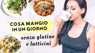 COSA MANGIO IN UN GIORNO - I nostri pasti SENZA GLUTINE e LATTICINI | WHAT I EAT IN A DAY (2020)