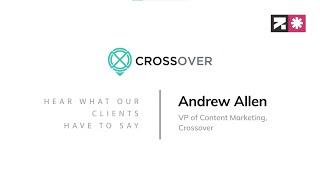 Testimonial from Andrew Allen, VP, Content Marketing, Crossover