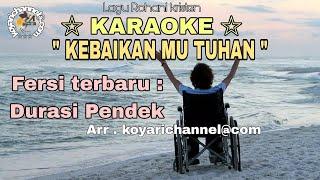 lagu Karaoke Kebaikan Mu Tuhan. Durasi pendek fersi terbaru. Nada. C