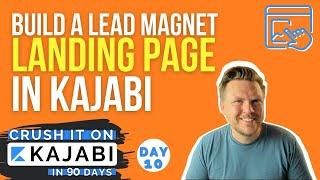 Building a Landing Page for Your Lead-Magnet (Day 10 of 90) Crush It On Kajabi