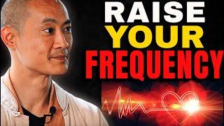 Your Frequency Determines Your Life – Change It Now - Shi Heng Yi