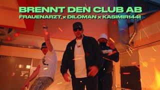 BRENNT DEN CLUB AB - FRAUENARZT x DILOMAN x KASIMIR1441  (Official Video)
