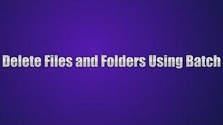 How to delete file(s), directories/folder(s) using batch file