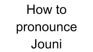 How to Pronounce Jouni (Finnish)