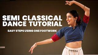 Semi Classical Dance Tutorial | 5 Easy steps by using 1 footwork | Part 3 | Tanvi Karekar