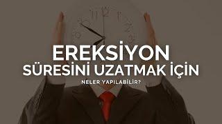 Ereksiyon Süresini Uzatmak İçin Neler Yapılabilir? - Prof. Dr. Ömer Faruk Karataş