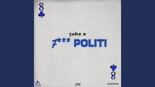 Take 8 (F*** Politi)