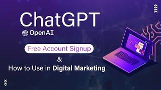 ChatGPT Free Account Signup | How to Use ChatGPT in Digital Marketing | ChatGPT by OpenAI