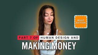 Human Design And Making Money - Part 7 - Root Edition