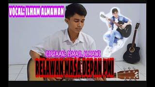 Lagu "Relawan Masa Depan PMI" ciptaan ISMAIL H.MAWI vocal ILHAM ALMAWAN