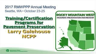 Training - Certification Programs for Pavement Preservation - Larry_Galehouse