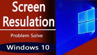 How to Change Computer Screen Resolution on Windows 10/Problem Solve