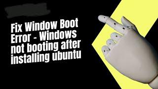 Window not booting after installing ubuntu