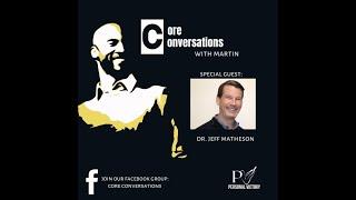 Core Conversations with Martin Reid and guest Dr Jeff Matheson