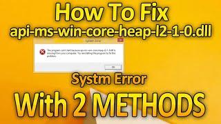 api-ms-win-core-heap-l2-1-0.dll Error Fix it With 2 Methods | System Error