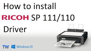 How to Install Ricoh SP 111 / Ricoh SP 110 Driver In Windows 10