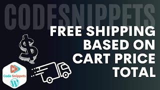 Free Shipping based on WooCommerce Cost Total - Code Snippets - Wordpress