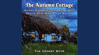 The Autumn Cottage. Guided Sleep Meditation Story with Gentle Rain, Wind & Fire Sounds