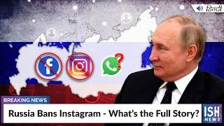 Russia Bans Instagram - What’s the Full Story? | ISH News