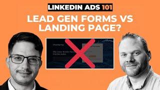 LinkedIn Ads 101: Lead gen forms vs landing page? w/ AJ Wilcox