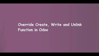 Override Create, Write and Unlink Function in Odoo | Learn OpenERP | Odoo