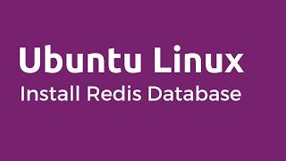 Redis Database - How to Install and Configure Redis on Ubuntu