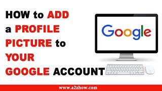 How to Add a Photo or Profile Picture to Your Google Account