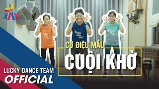 CỬ ĐIỆU MẪU | CUỘI KHỜ | JUUN D | LUCKY DANCE TEAM