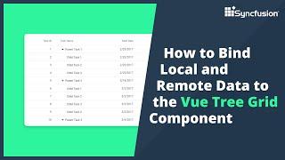How to Bind Local and Remote Data to the Vue Tree Grid