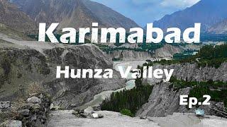 Karimabad Hunza | Altit & Baltit Fort | Hunza Trip Ep.2 | Travelogue #4