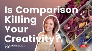 Is Comparison Killing Your Creativity?