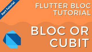 Flutter Bloc Tutorial - Bloc or Cubit?