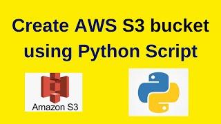 How to create S3 bucket in AWS using Python Script