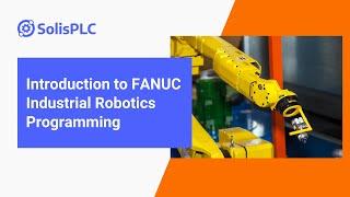 Introduction to FANUC Industrial Robotics Programming  | SolisPLC Course