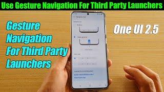 How to Use Gesture Navigation For Third Party Launchers On Samsung One UI 2.5