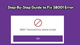 How To Fix SB001 Technical Error Please Try Later in YONO SBI| Step-By-Step Guide to Fix SB001 Error