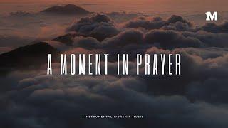 A MOMENT IN PRAYER - Instrumental Worship + 1Moment