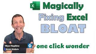 Magically Fixing Big Slow Excel files with a single click