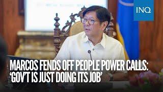 Marcos fends off people power calls: ‘Gov’t is just doing its job’